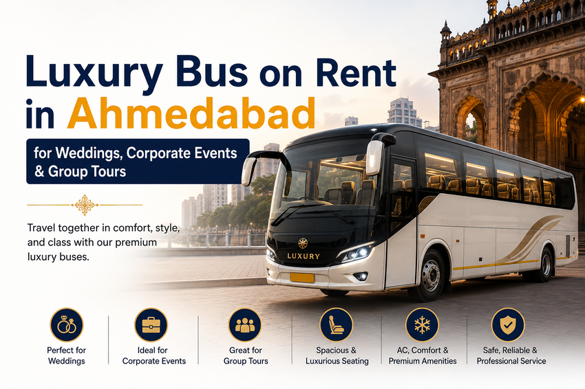 Luxury Bus on Rent in Ahmedabad for Weddings, Corporate Events & Group Tours